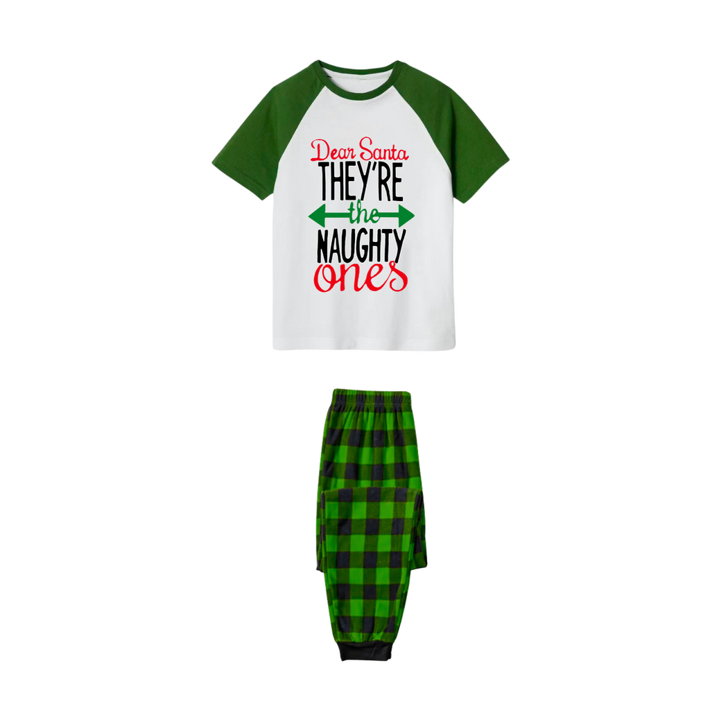 Dear Santa They're the Naughty Ones Family Pajamas Set - White Top Green Sleeves Green Plaid Pants Green and Red Text Graphic